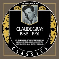 Claude Gray - Chronogical Classics 1958-1961